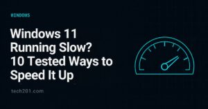 Windows 11 running slow? 10 tested ways to speed it up